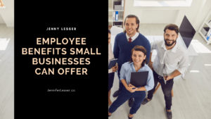 Jenny Lesser Employee Benefits Small Businesses Can Offer Min