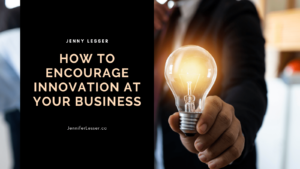 Jenny Lesser How to Encourage Innovation at Your Business-min