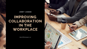 Jenny Lesser Improving Colaboration In The Workplace