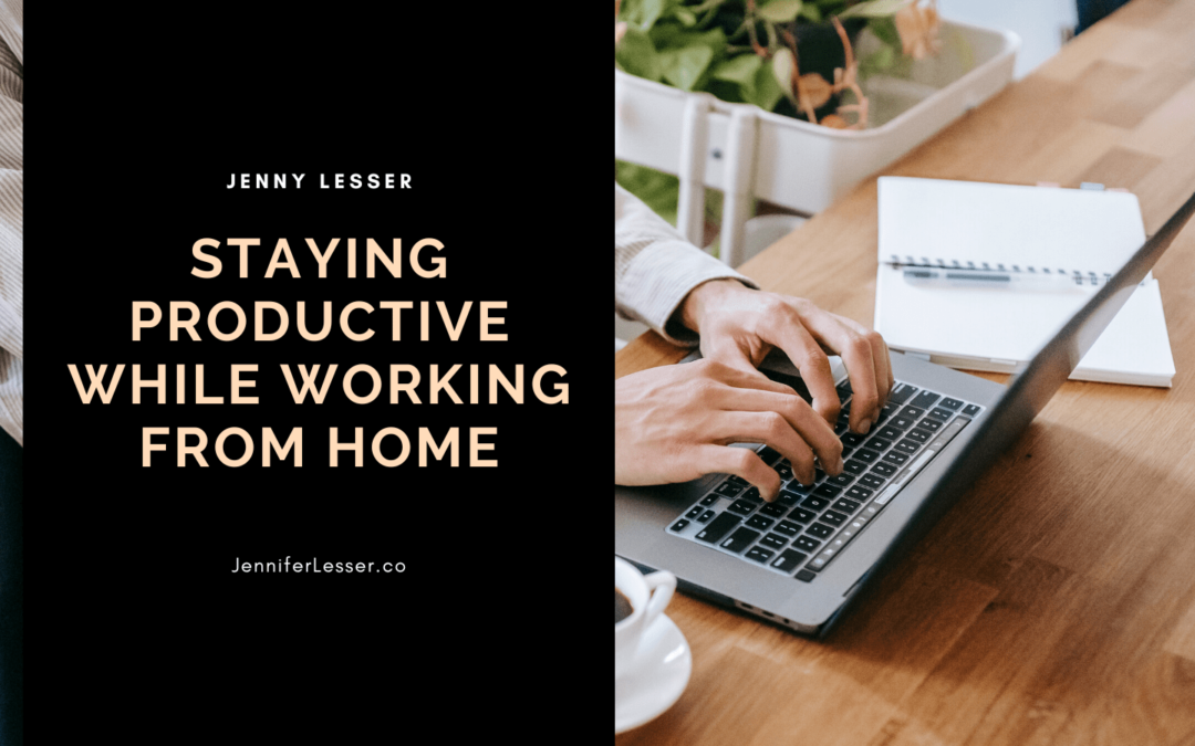Jenny Lesser Staying Productive While Working From Home-min